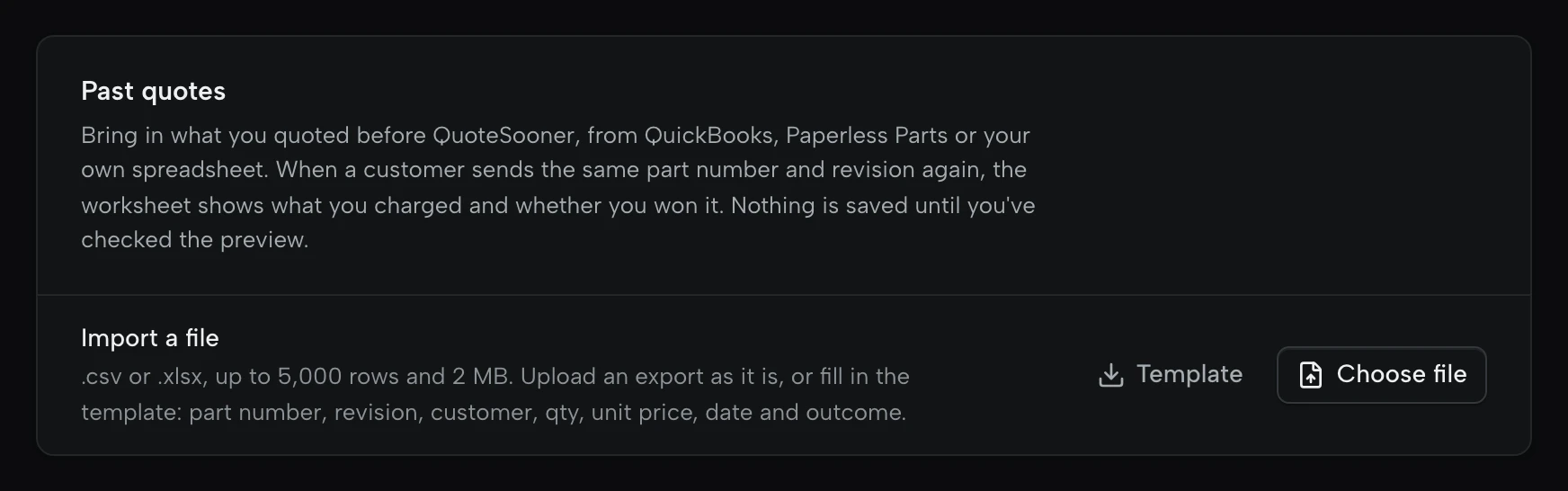 Past quotes: bring in what you quoted before from QuickBooks, Paperless Parts or your own spreadsheet, as CSV or XLSX.